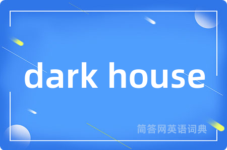dark house