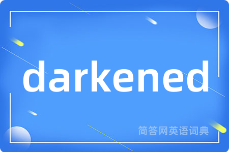 darkened
