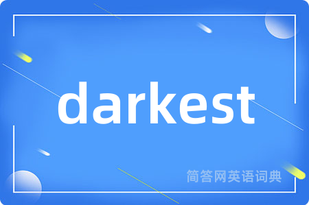 darkest