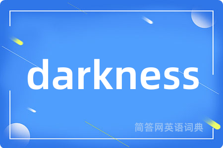 darkness