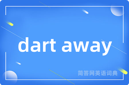 dart away