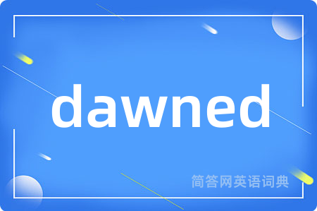 dawned