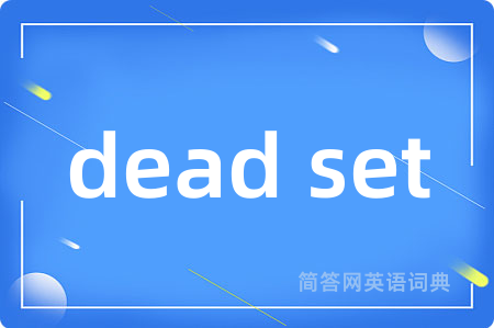 dead set