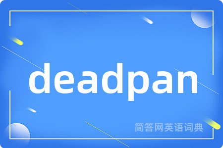 deadpan
