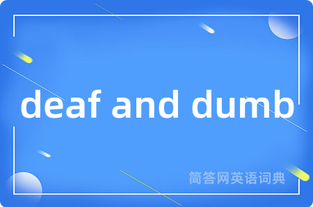 deaf and dumb