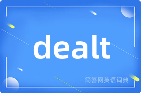 dealt是什么意思,dealt的中文翻译 dealt