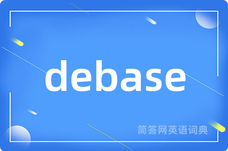 debase