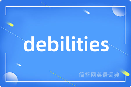 debilities