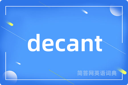decant