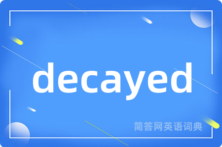 decayed