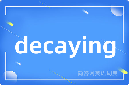 decaying