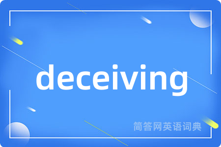 deceiving