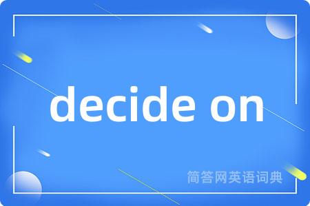 decide on