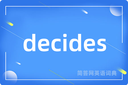 decides