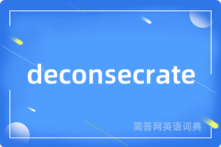 deconsecrate