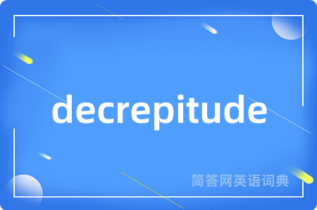 decrepitude