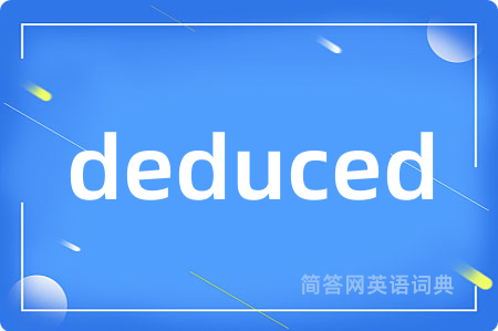 deduced