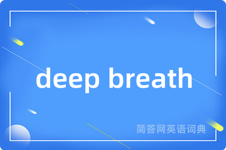 deep breath