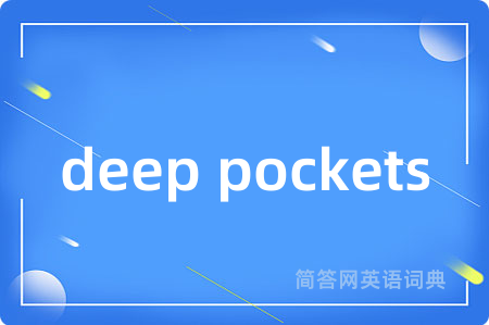 deep pockets