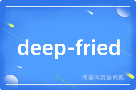 deep-fried