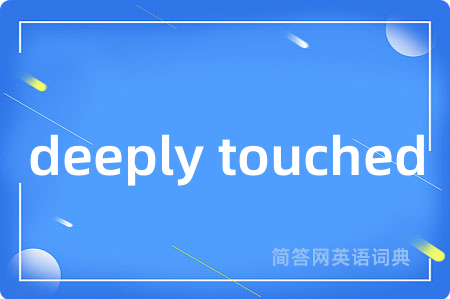 deeply touched
