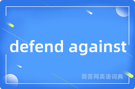 defend against