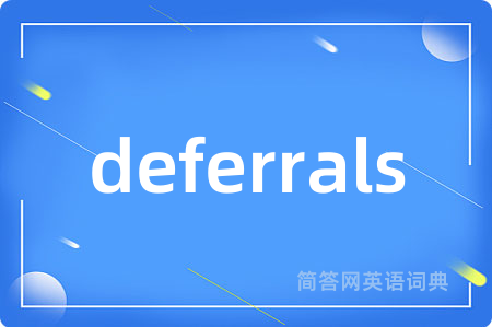deferrals