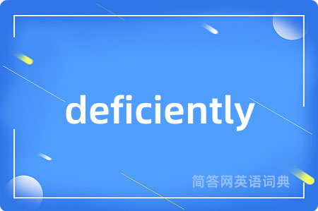 deficiently