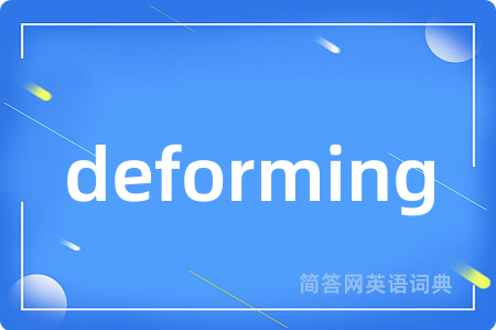 deforming