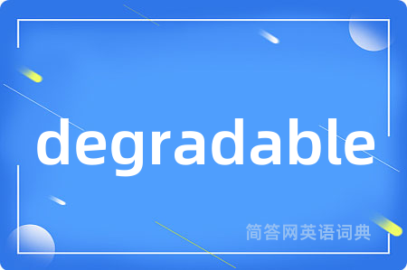 degradable