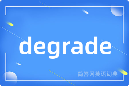 degrade