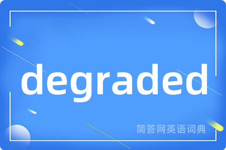 degraded