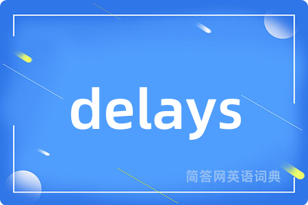delays