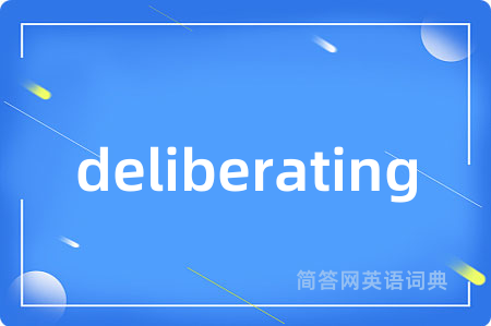 deliberating