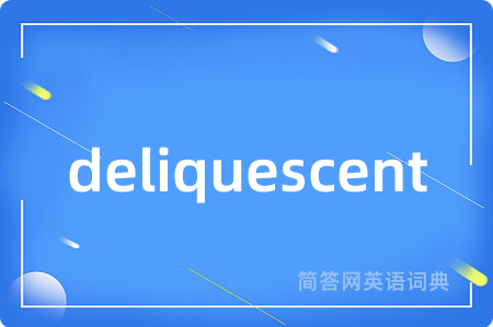 deliquescent