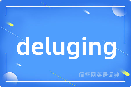 deluging
