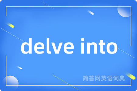 delve into