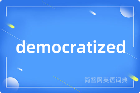 democratized