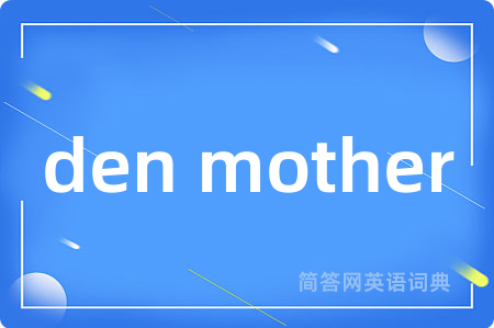 den mother