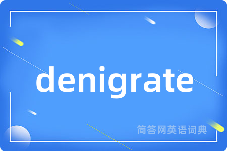 denigrate
