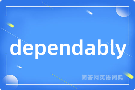 dependably