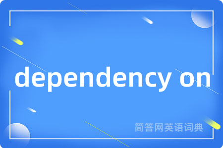 dependency on