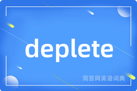 deplete