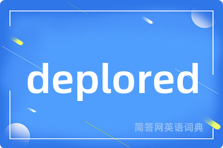 deplored