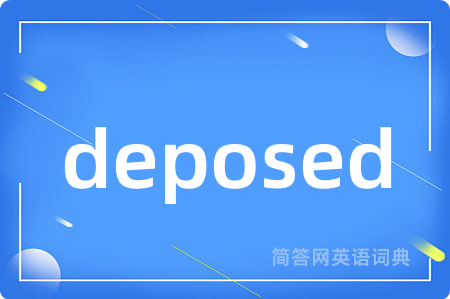 deposed