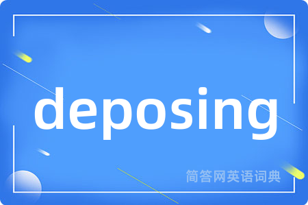 deposing