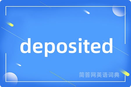 deposited