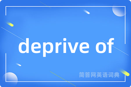 deprive of