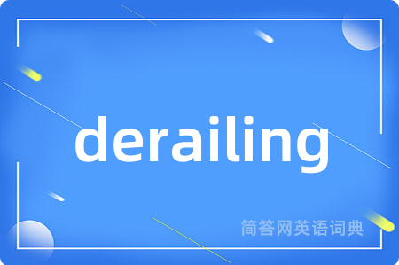 derailing