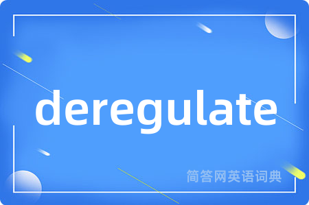 deregulate